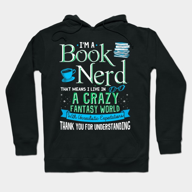 Book Nerd Living in a Crazy Fantasy World Hoodie by KsuAnn